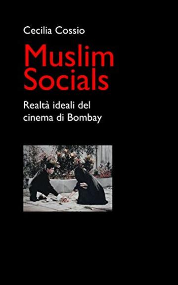 Muslim Socials: Realtà ideali del cinema di Bombay